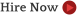 Hire Now