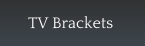 TV Brackets