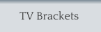 TV Brackets